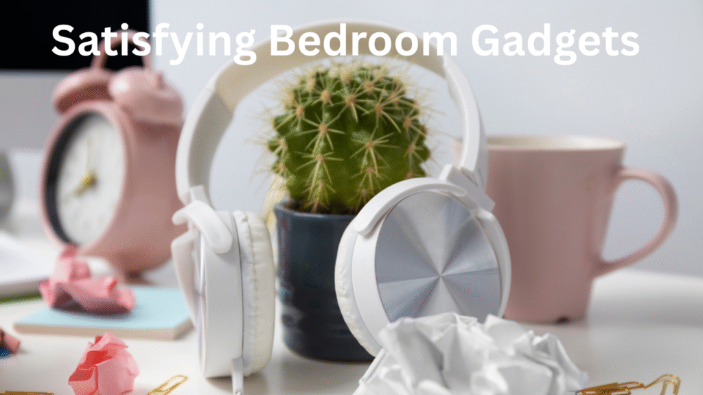 Satisfying Bedroom Gadgets
