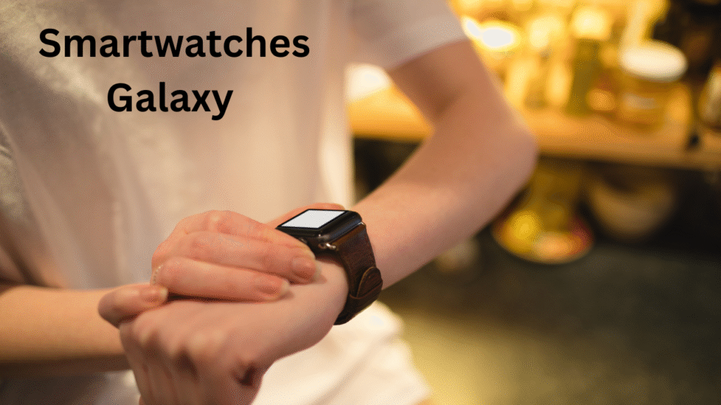 Smartwatches Galaxy