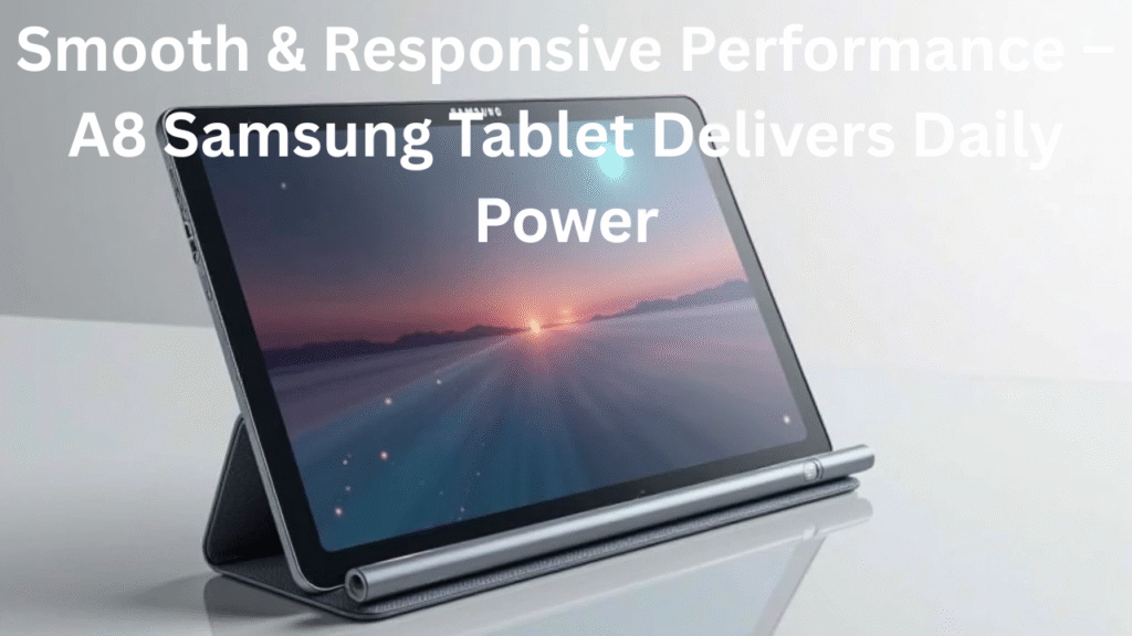 A8 Samsung Tablet